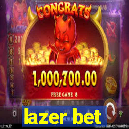 lazer bet